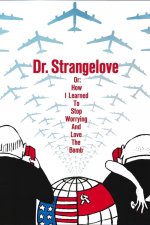 Dr. Divnoláska aneb Jak jsem se naučil nedělat si starosti a mít rád bombu (Dr. Strangelove or: How I Learned to Stop Worrying and Love the Bomb)